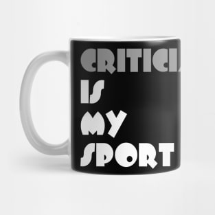 Criticizing Is My Sport Typography White Design Mug